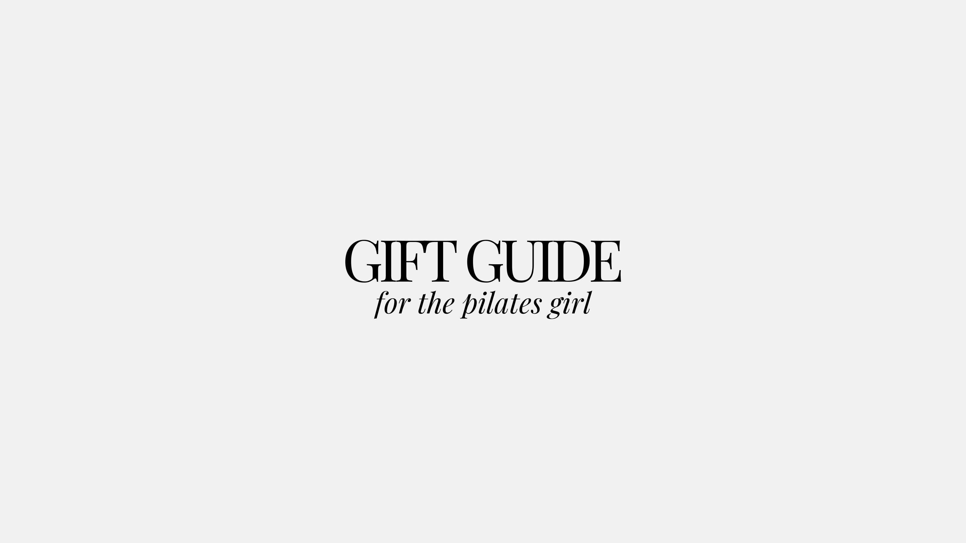 Gift Guide for the Pilates Girl