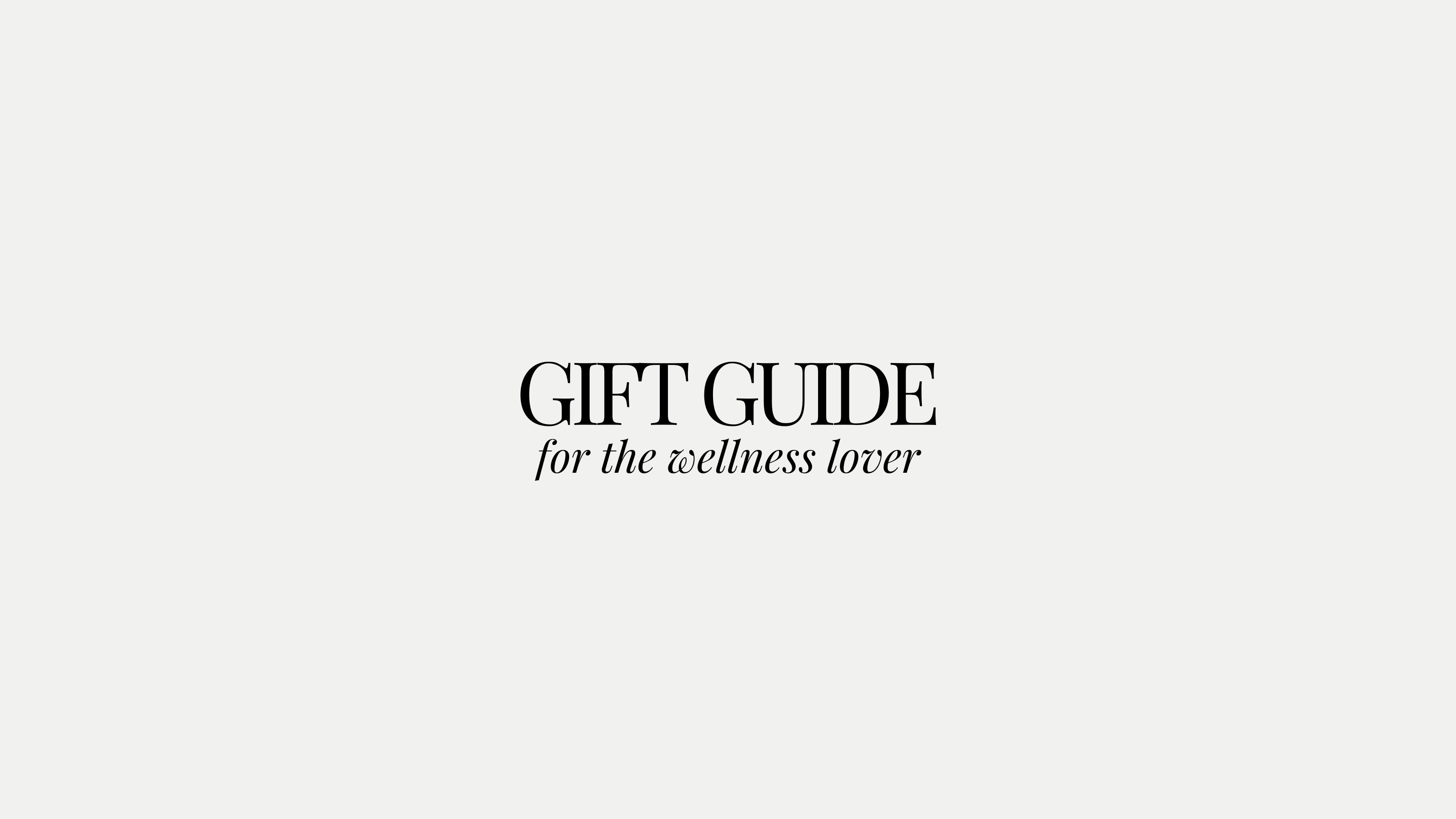 Gift Guide for The Wellness Lover